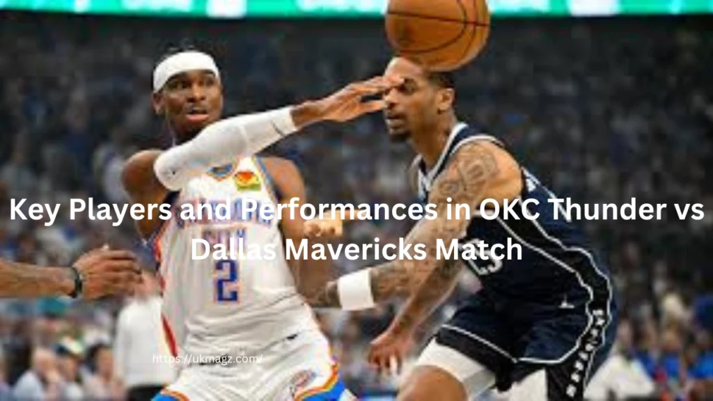 Key Players and Performances in OKC Thunder vs Dallas Mavericks Match