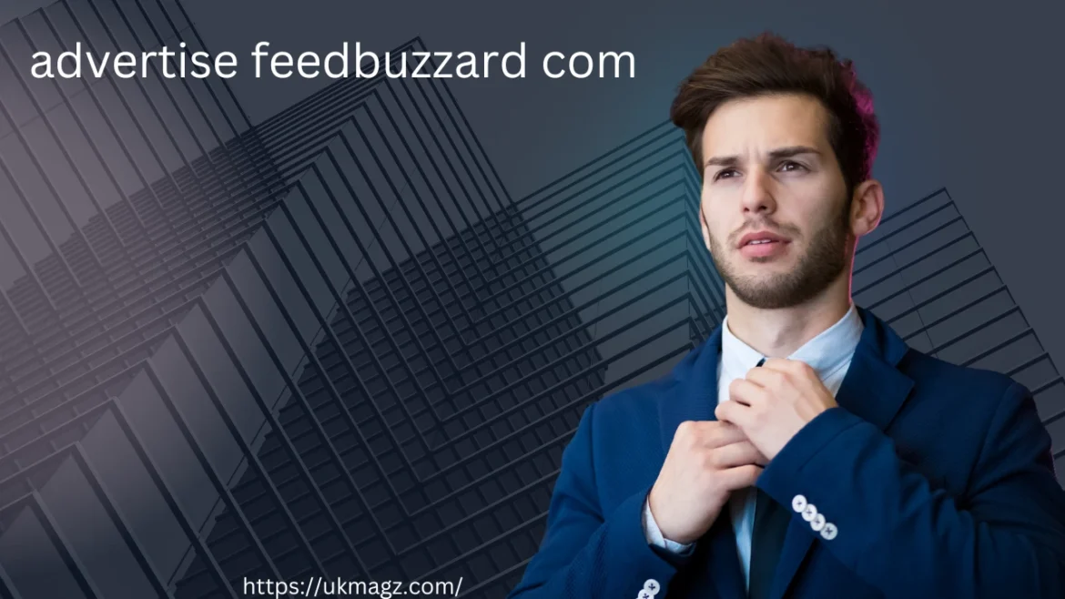 Advertise Feedbuzzard Com: A Cost-Effective Way to Grow Your Business