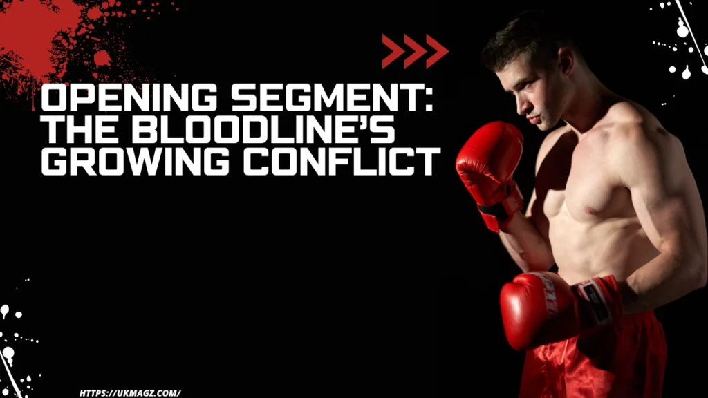 Opening Segment: The Bloodline’s Growing Conflict