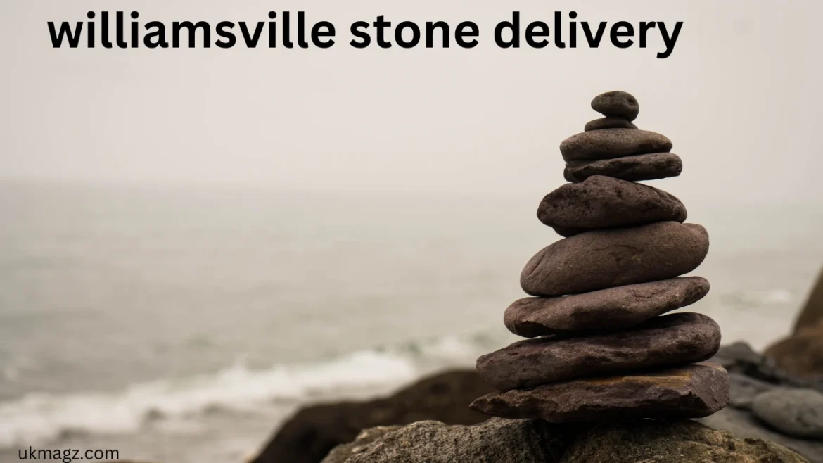 Williamsville Stone Delivery Services – Fast and Reliable